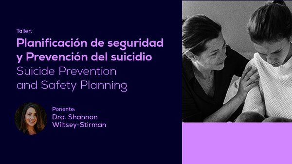 Taller: Planificación de seguridad y Prevención del Suicidio Taller: Planificación de seguridad y Prevención del Suicidio